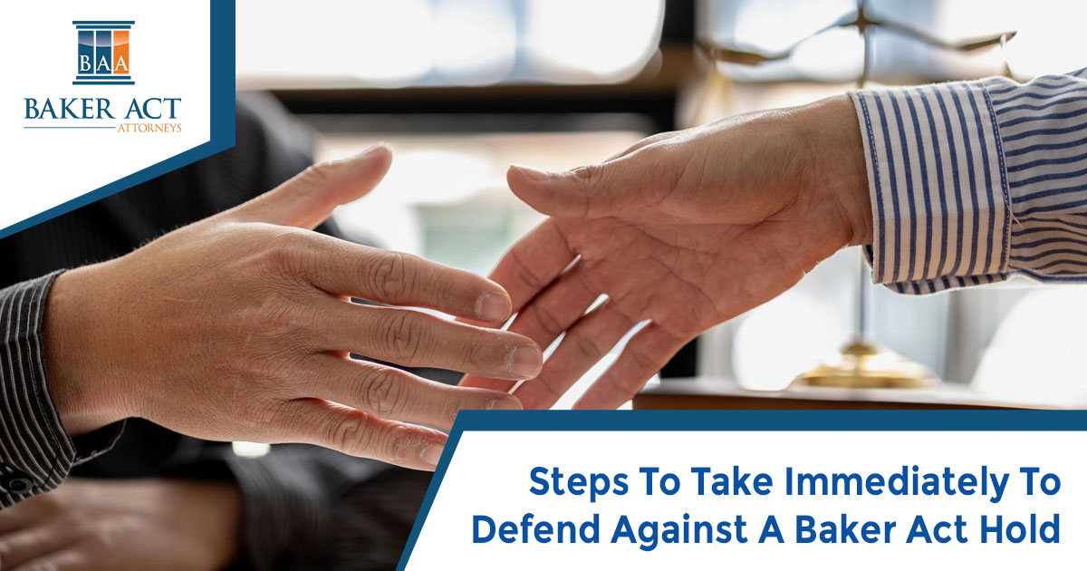 Steps To Take Immediately To Defend Against A Baker Act Hold