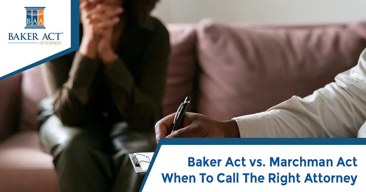 Baker Act vs. Marchman Act, When To Call The Right Attorney