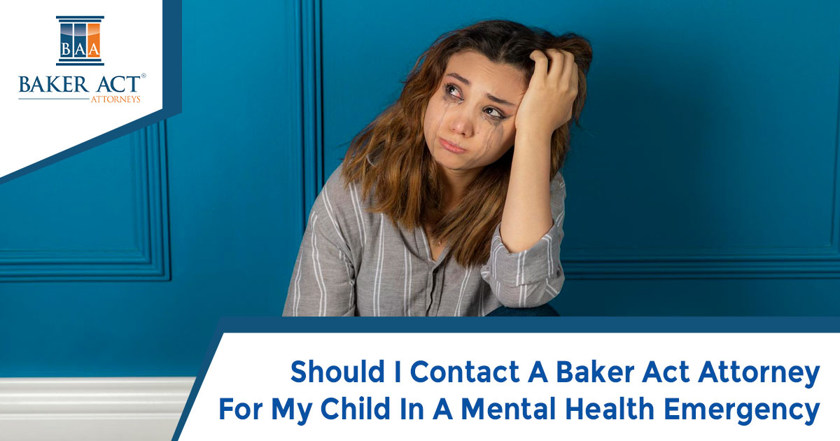 Should I Contact A Baker Act Attorney For My Child In A Mental Health Emergency