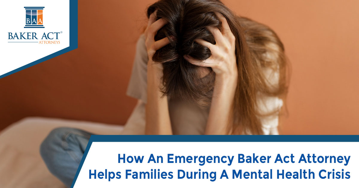 How An Emergency Baker Act Attorney Helps Families During A Mental Health Crisis